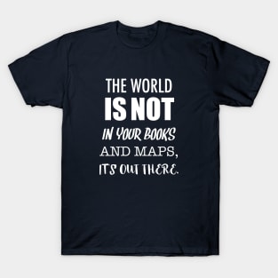 The World Is Out There T-Shirt